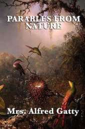 Parables from Nature: Victorian Christian Moral Tales and Nature Stories for Young Readers