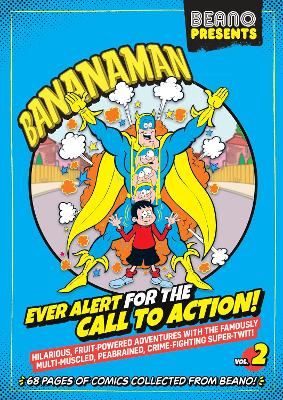 Beano Presents: Bananaman vol. 2: Ever Alert For The Call To Action