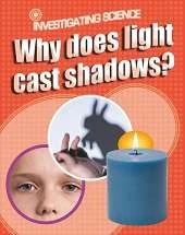 Investigating Science: Why Does Light Cast Shadows?