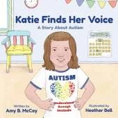 Katie Finds Her Voice: A Story about Autism