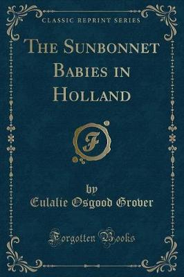 The Sunbonnet Babies in Holland (Classic Reprint)