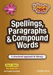 Spellings, Paragraphs & Compound Words Year 5 Term 3: A structured approach to literacy