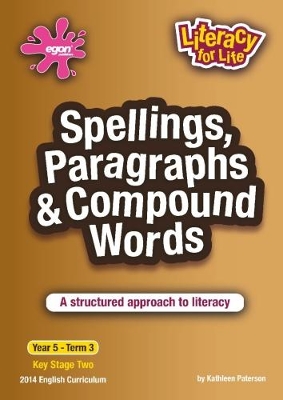 Spellings, Paragraphs & Compound Words Year 5 Term 3: A structured approach to literacy