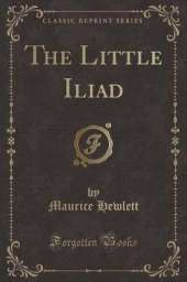 The Little Iliad (Classic Reprint)