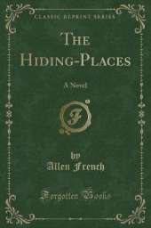 The Hiding-Places: A Novel (Classic Reprint)