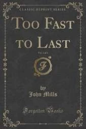 Too Fast to Last, Vol. 1 of 3 (Classic Reprint)