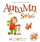 Autumn Song: A Day In The Life Of A Kid - A perfect children's story book collection. Nature and seasonal activities, fall crafts, and game. STEAM, singing, music and movement for boys and girls 3-8