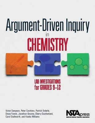 Argument-Driven Inquiry in Chemistry: Lab Investigations for Grades 9–12