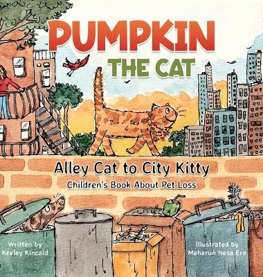 Pumpkin the Cat - Alley Cat to City Kitty: Children's Book About Pet Loss