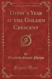 Gypsys Year at the Golden Crescent (Classic Reprint)