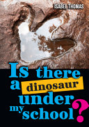 Is there a dinosaur under my school?: Fluency 15