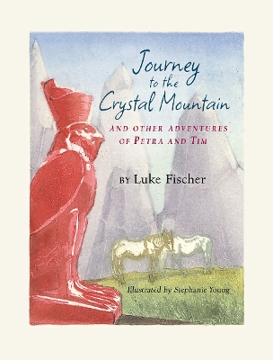 Journey to the Crystal Mountain: And Other Adventures of Petra and Tim