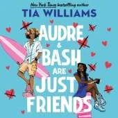Audre & Bash Are Just Friends: a sweet, electrifying story of first love and summer romance