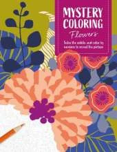 Mystery Coloring Flowers: Solve the Riddle and Color by Numbers to Reveal the Picture
