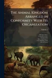 The Animal Kingdom Arranged in Conformity with Its Organization, Volume 7