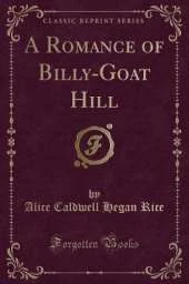 A Romance of Billy-Goat Hill (Classic Reprint)