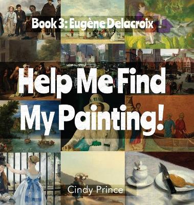 Eugène Delacroix: Help Me Find My Painting Book #3