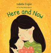 Here and Now: A Singable Book Celebrating Motherhood and Promoting Parent/Child Bonding