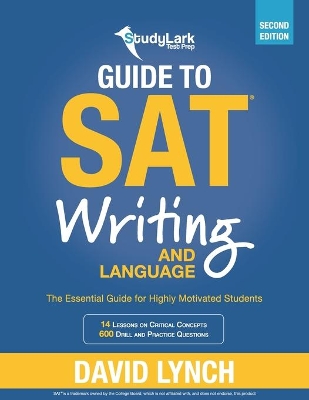 StudyLark Guide to SAT Writing and Language: The Essential Guide for Highly Motivated Students