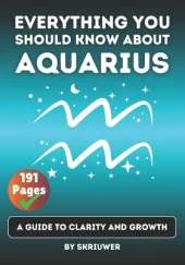 The Aquarius Book: Everything You Should Know About Aquarius: A Guide to Clarity and Growth