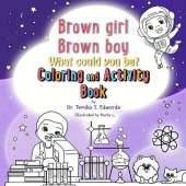Brown girl Brown boy What Could You Be? Coloring and Activity Book