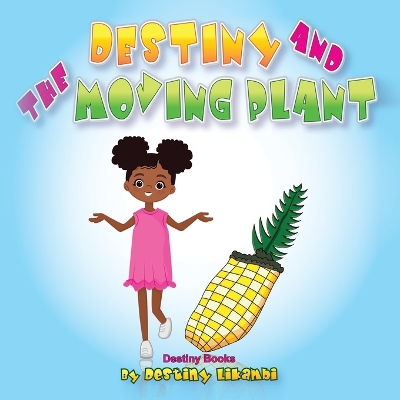 Destiny and the Moving Plant