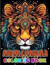 Animals Mandala Coloring book: ""Animal Mandala Coloring Book For Adults To Improve Mindfulness Stress Relief And Relaxation""