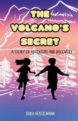 The Volcano's Secret: a story of adventure and discovery