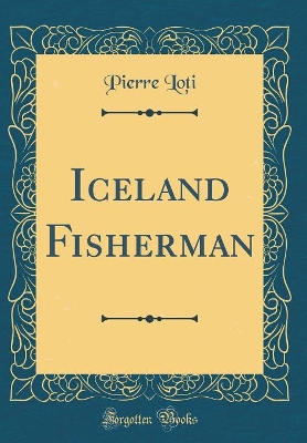 Iceland Fisherman (Classic Reprint)