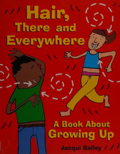 Hair, There and Everywhere: A Book about Growing Up