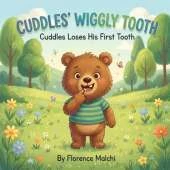Cuddles' Wiggly Tooth: Cuddles Loses His First Tooth: A Comforting Story for Kids About Losing Baby Teeth, Growing Up, and the Tooth