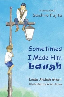 Sometimes I Made Him Laugh: A story about Saichiro Fujita