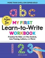 My First Learn-to-Write Workbook: Practice for Kids with Pen Control, Line Tracing, Letters, and More!
