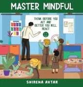 Master Mindful: Think before you act and better you will react