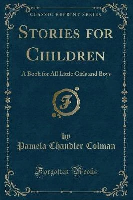 Stories for Children: A Book for All Little Girls and Boys (Classic Reprint)
