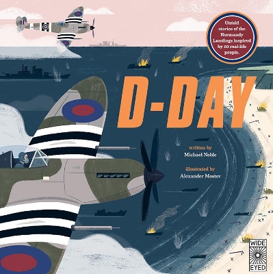 D-Day: Untold Stories of the Normandy Landings Inspired by 20 Real-Life People.