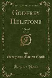 Godfrey Helstone, Vol. 3 of 3: A Novel (Classic Reprint)
