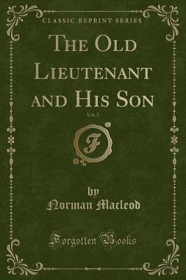 The Old Lieutenant and His Son, Vol. 2 (Classic Reprint)