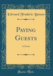 Paying Guests: A Novel (Classic Reprint)
