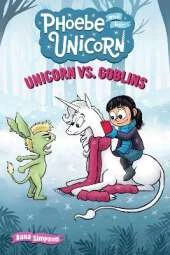 Unicorn vs. Goblins: Another Phoebe and Her Unicorn Adventure