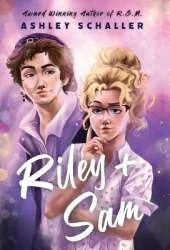 Riley + Sam: A Contemporary Young Adult Romance: A Young Adult