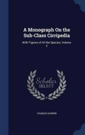 A Monograph On the Sub-Class Cirripedia: With Figures of All the Species, Volume 2