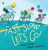 Fast, Slow. Let's Go!