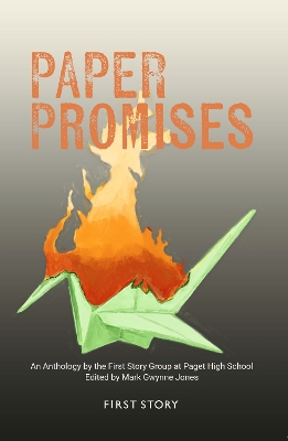 Paper Promises: An Anthology by the First Story group at Paget High School