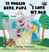 Ti Voglio Bene, Papa I Love My Dad: Italian English Bilingual Edition