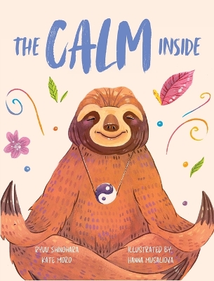 The Calm Inside: Inspiring Stories & Activities for Kids to Manage Bi