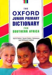 Oxford Junior Primary Dictionary for South Africa: English, North Soto, South Soto, Setswana, Afrikaans Edition