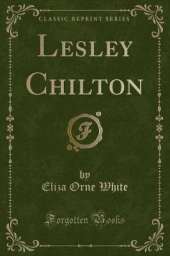 Lesley Chilton (Classic Reprint)