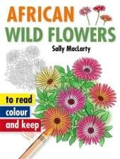 African Wild Flowers to Read, Colour and Keep