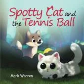 Spotty Cat and the Tennis Ball: Spotty Cat Bedtime Series